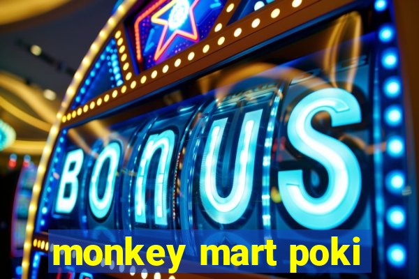 monkey mart poki